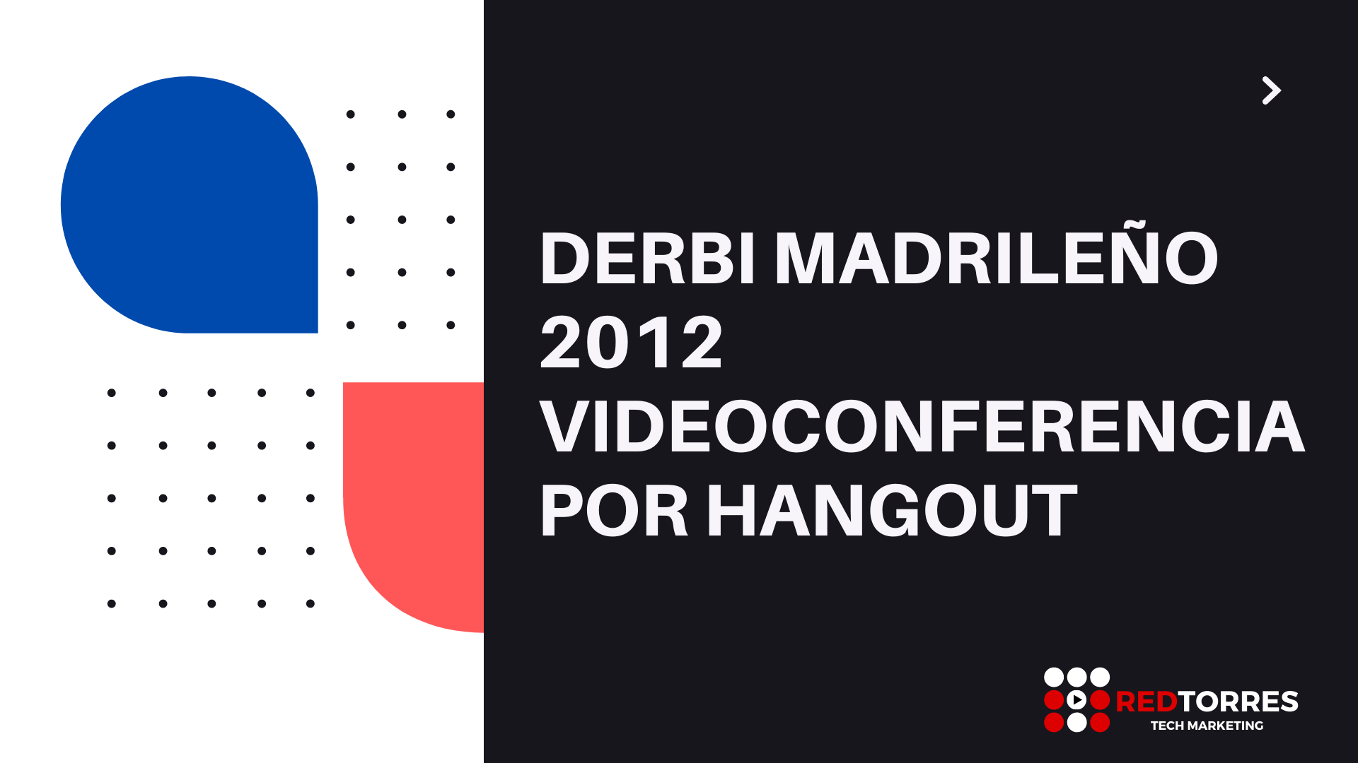 Productora Videoconferencia con Hangout derbi madrileño REDTORRES